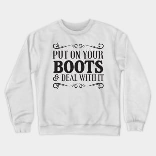 Put boots on deal with it Crewneck Sweatshirt